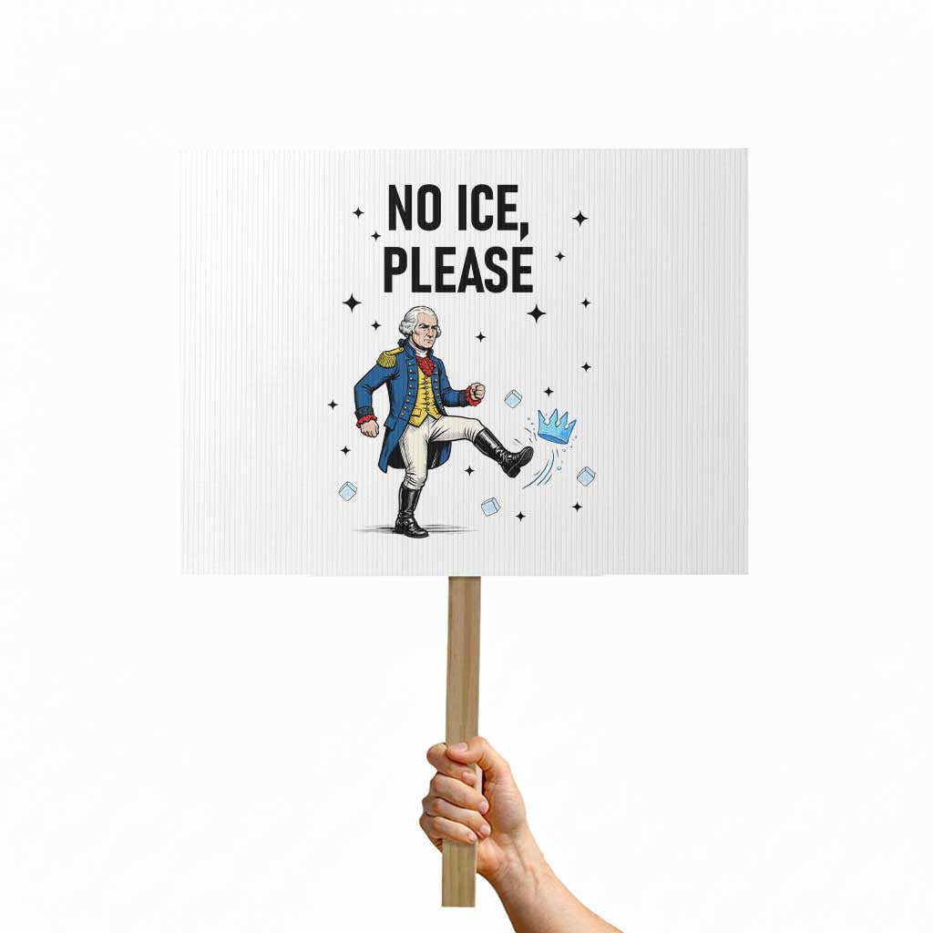 Funny George Washington Protest Sign No Ice Please TS12 Horizontal 18