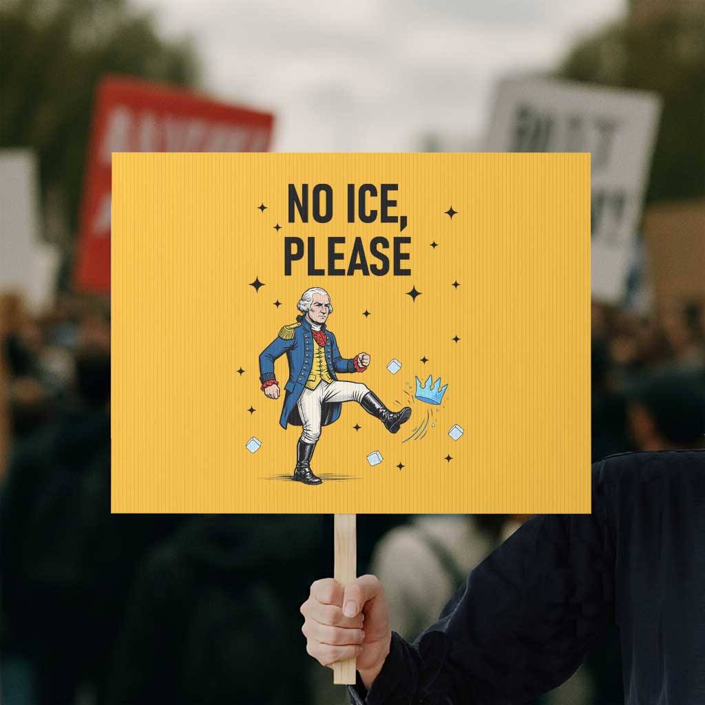 Funny George Washington Protest Sign No Ice Please TS12 Horizontal 18