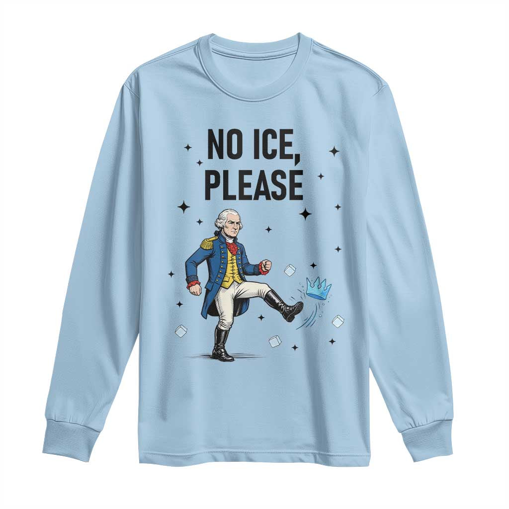 Funny George Washington Long Sleeve Shirt No Ice Please TS12 Light Blue Print Your Wear