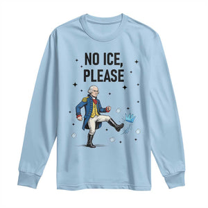 Funny George Washington Long Sleeve Shirt No Ice Please TS12 Light Blue Print Your Wear