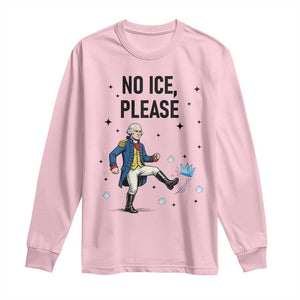 Funny George Washington Long Sleeve Shirt No Ice Please TS12 Light Pink Print Your Wear