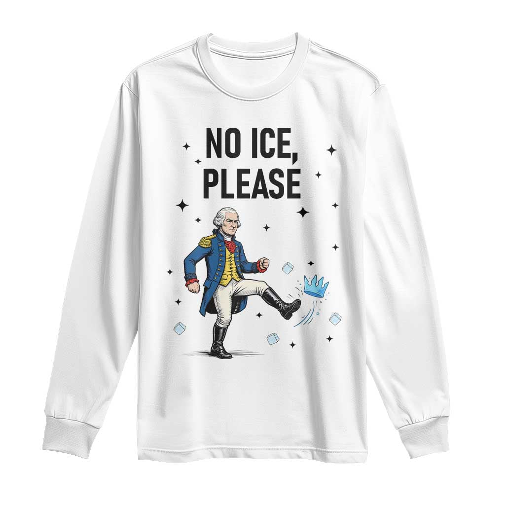 Funny George Washington Long Sleeve Shirt No Ice Please TS12 White Print Your Wear