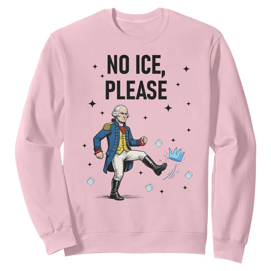 Funny George Washington Sweatshirt No Ice Please TS12 Light Pink Print Your Wear