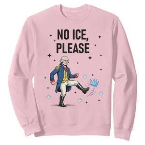 Funny George Washington Sweatshirt No Ice Please TS12 Light Pink Print Your Wear