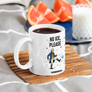 Funny George Washington Coffee Mug No Ice Please TS12 Print Your Wear
