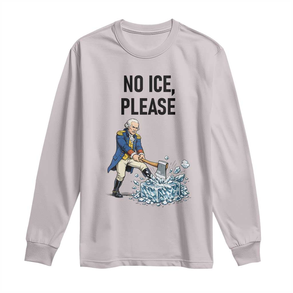 Funny George Washington Political Anti Ice Gift Long Sleeve Shirt TS12 Ice Gray Print Your Wear