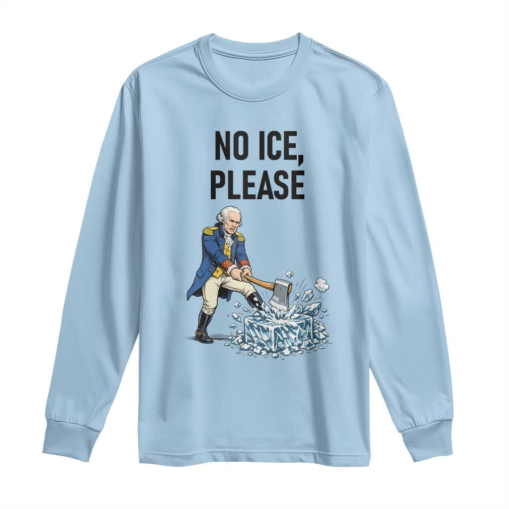 Funny George Washington Political Anti Ice Gift Long Sleeve Shirt TS12 Light Blue Print Your Wear