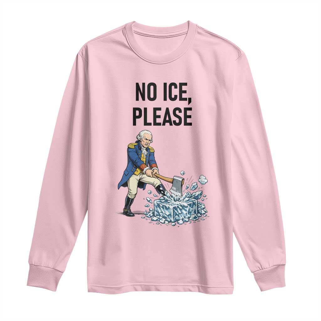 Funny George Washington Political Anti Ice Gift Long Sleeve Shirt TS12 Light Pink Print Your Wear