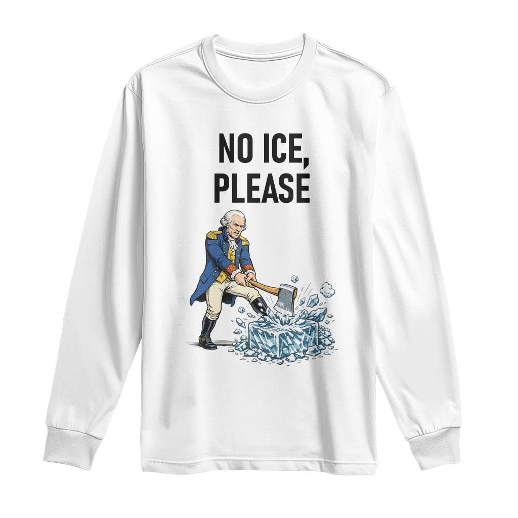 Funny George Washington Political Anti Ice Gift Long Sleeve Shirt TS12 White Print Your Wear