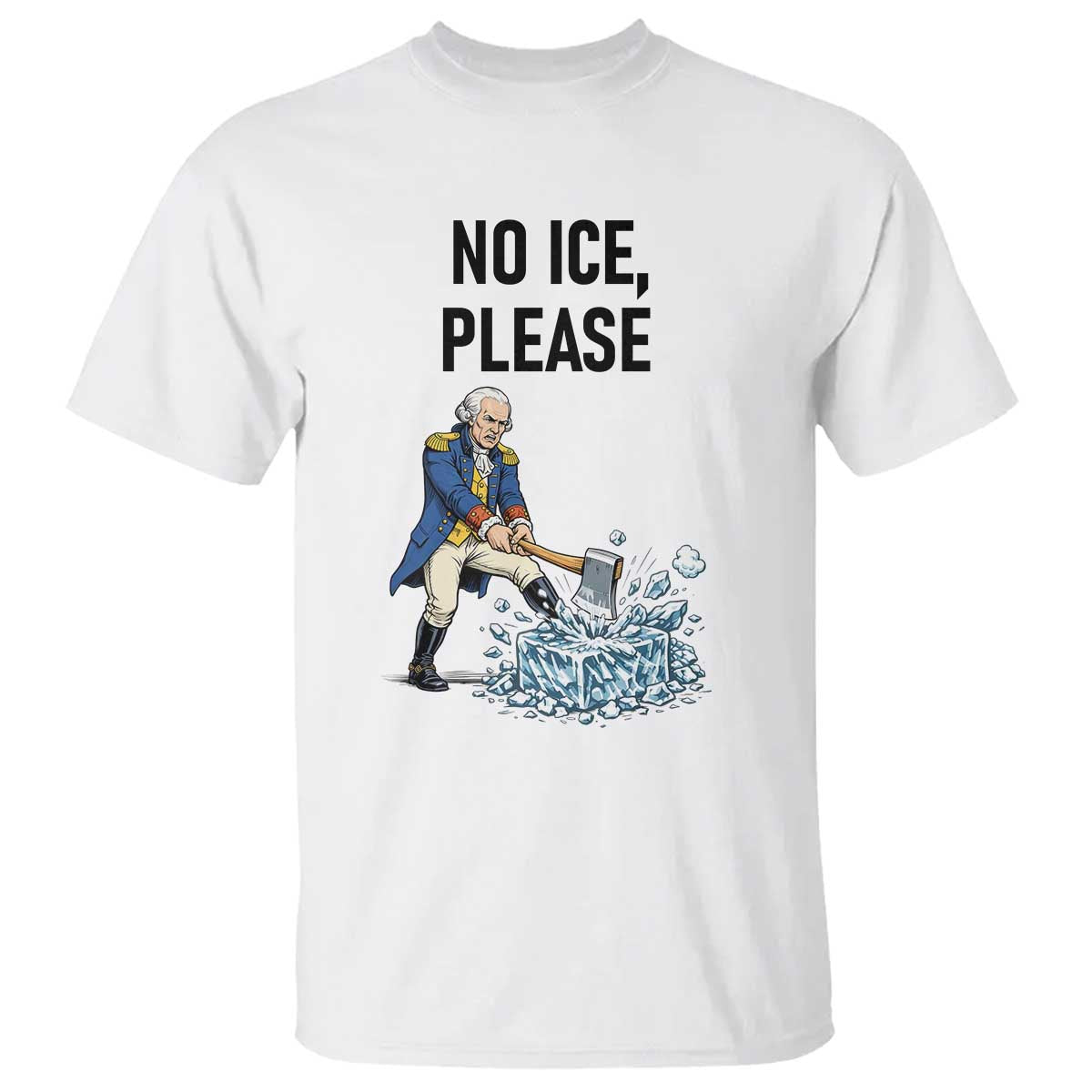 Funny George Washington Political Anti Ice Gift T Shirt TS12 White Print Your Wear
