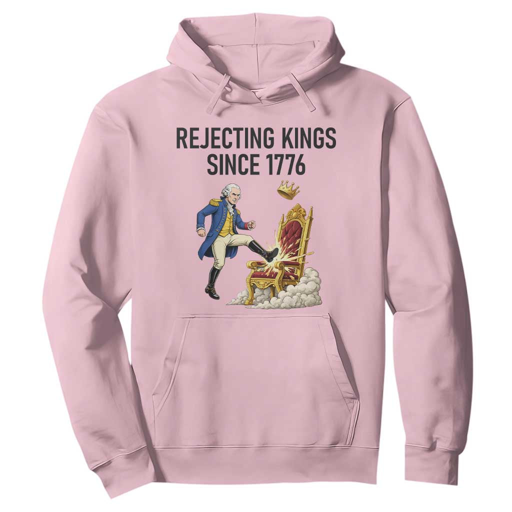 Funny George Washington Protest Hoodie Rejecting Kings Since 1776 TS12 Light Pink Print Your Wear