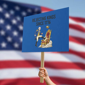 Funny George Washington Protest Protest Sign Rejecting Kings Since 1776 TS12 Horizontal 18" × 24" Blue Print Your Wear