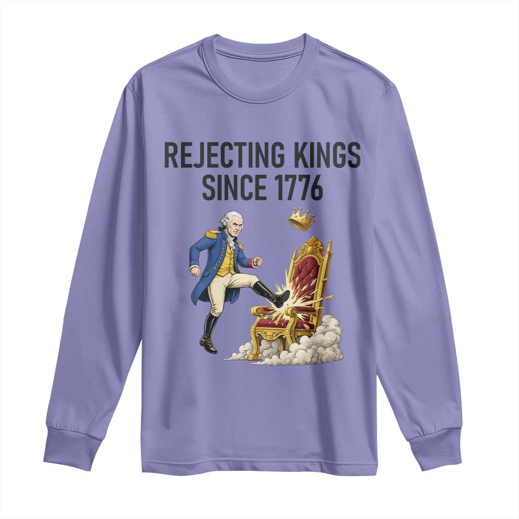 Funny George Washington Protest Long Sleeve Shirt Rejecting Kings Since 1776 TS12 Violet Print Your Wear