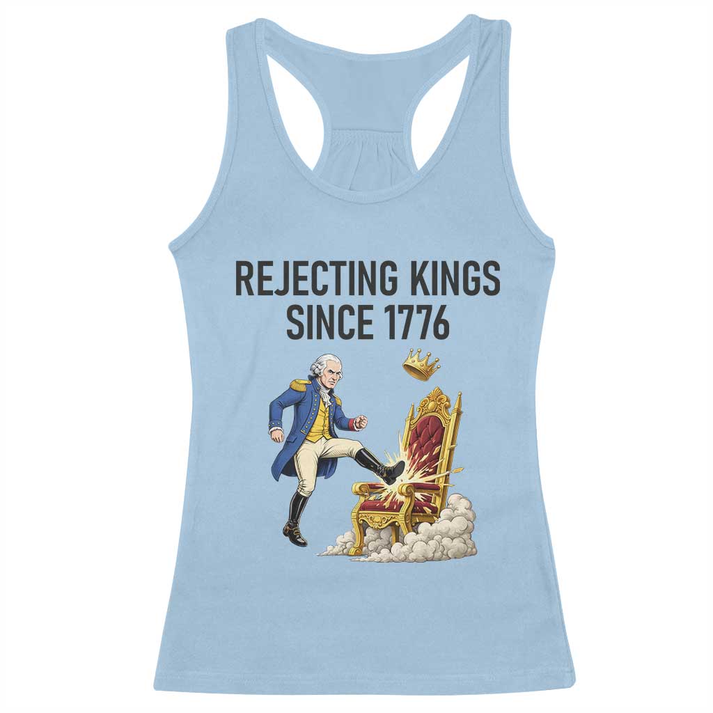 Funny George Washington Protest Racerback Tank Top Rejecting Kings Since 1776 TS12 Light Blue Print Your Wear