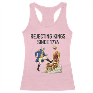 Funny George Washington Protest Racerback Tank Top Rejecting Kings Since 1776 TS12 Light Pink Print Your Wear