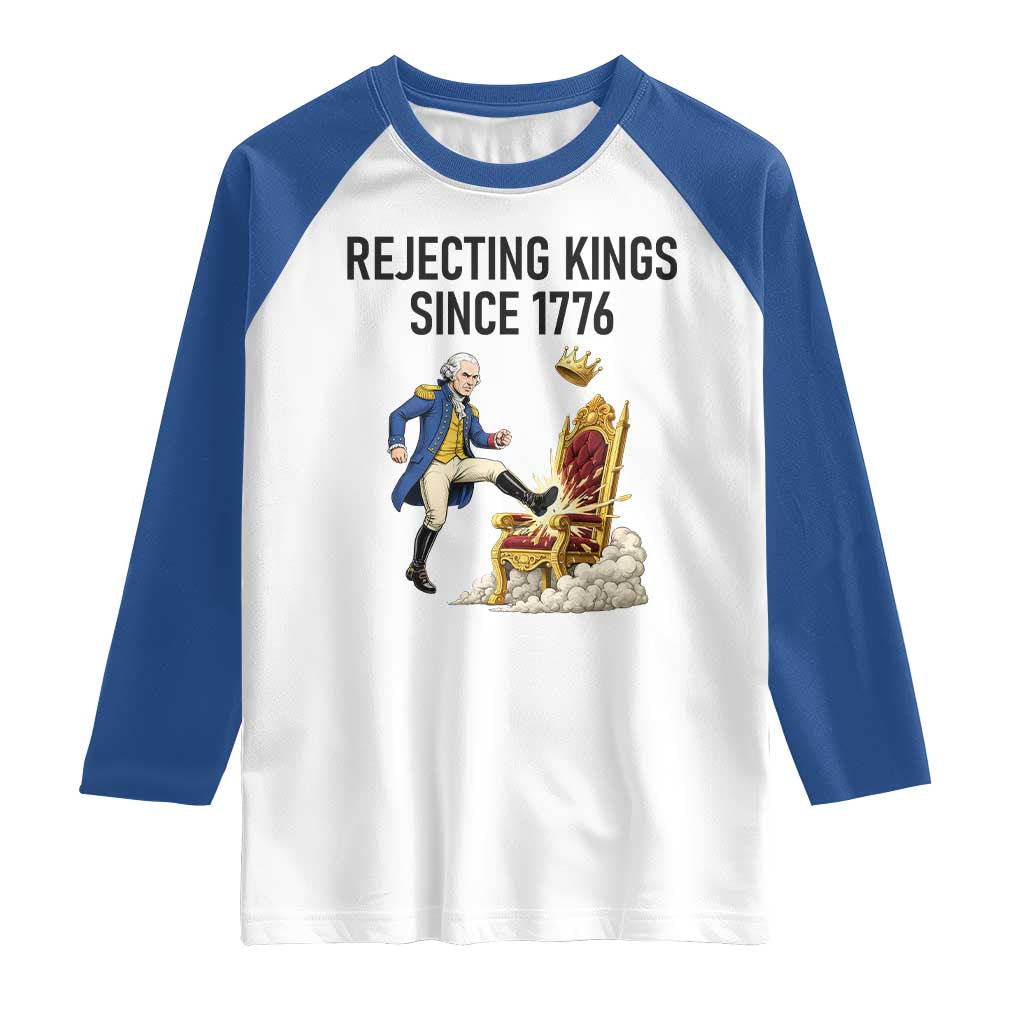 Funny George Washington Protest Raglan Shirt Rejecting Kings Since 1776 TS12 White Royal Print Your Wear