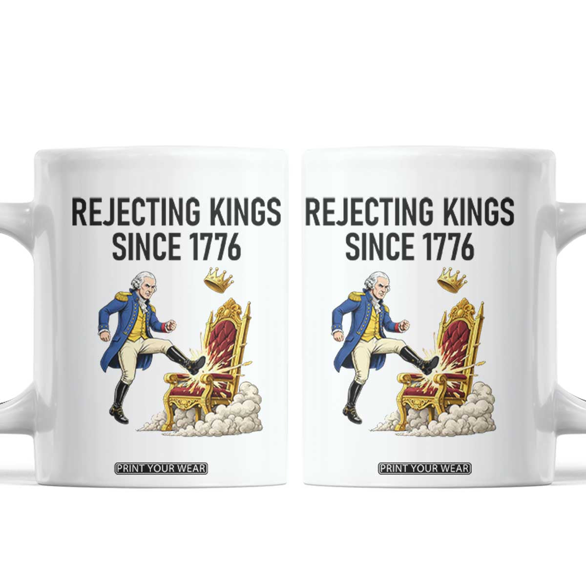 Funny George Washington Protest Coffee Mug Rejecting Kings Since 1776 TS12 White Print Your Wear