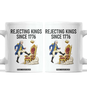 Funny George Washington Protest Coffee Mug Rejecting Kings Since 1776 TS12 White Print Your Wear