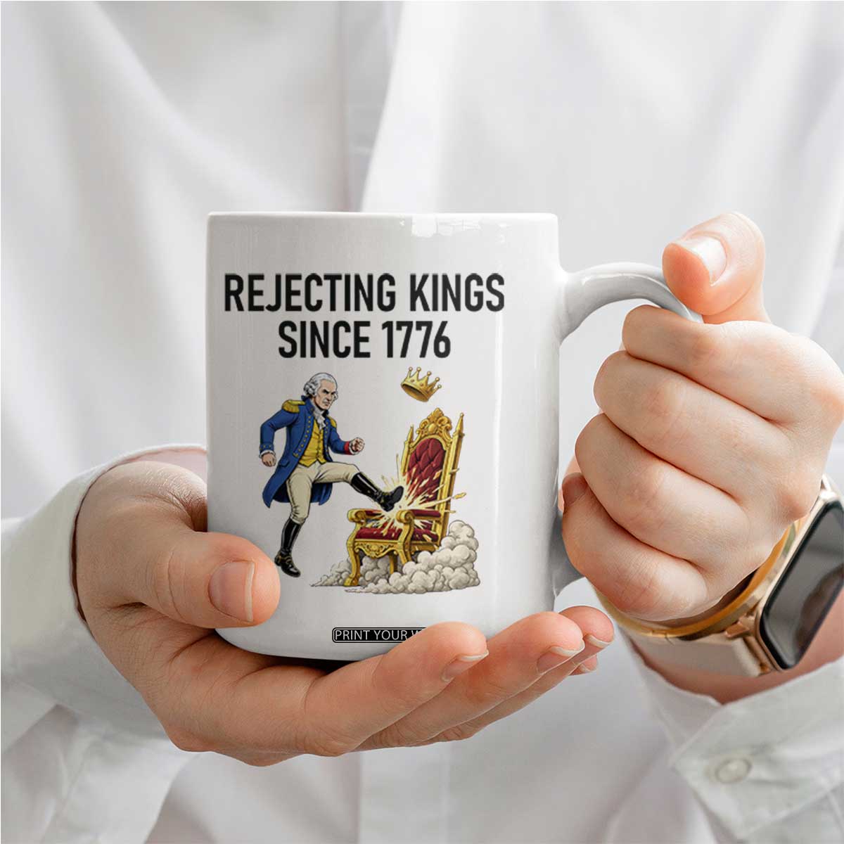 Funny George Washington Protest Coffee Mug Rejecting Kings Since 1776 TS12 Print Your Wear