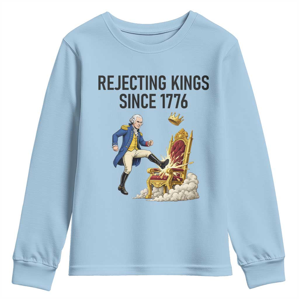 Funny George Washington Protest Youth Sweatshirt Rejecting Kings Since 1776 TS12 Light Blue Print Your Wear