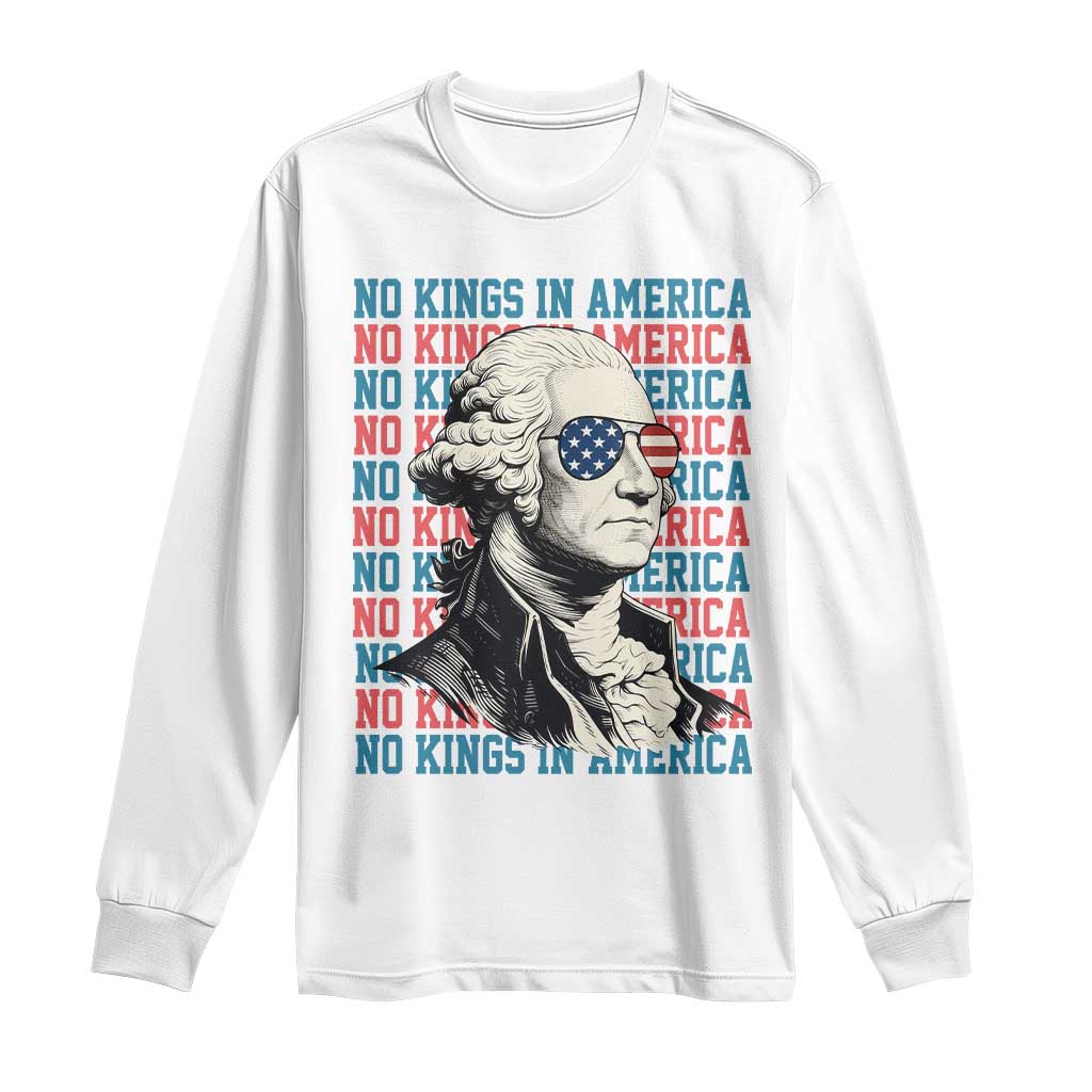 Funny George Washington Protest Long Sleeve Shirt No Kings In America TS12 White Print Your Wear