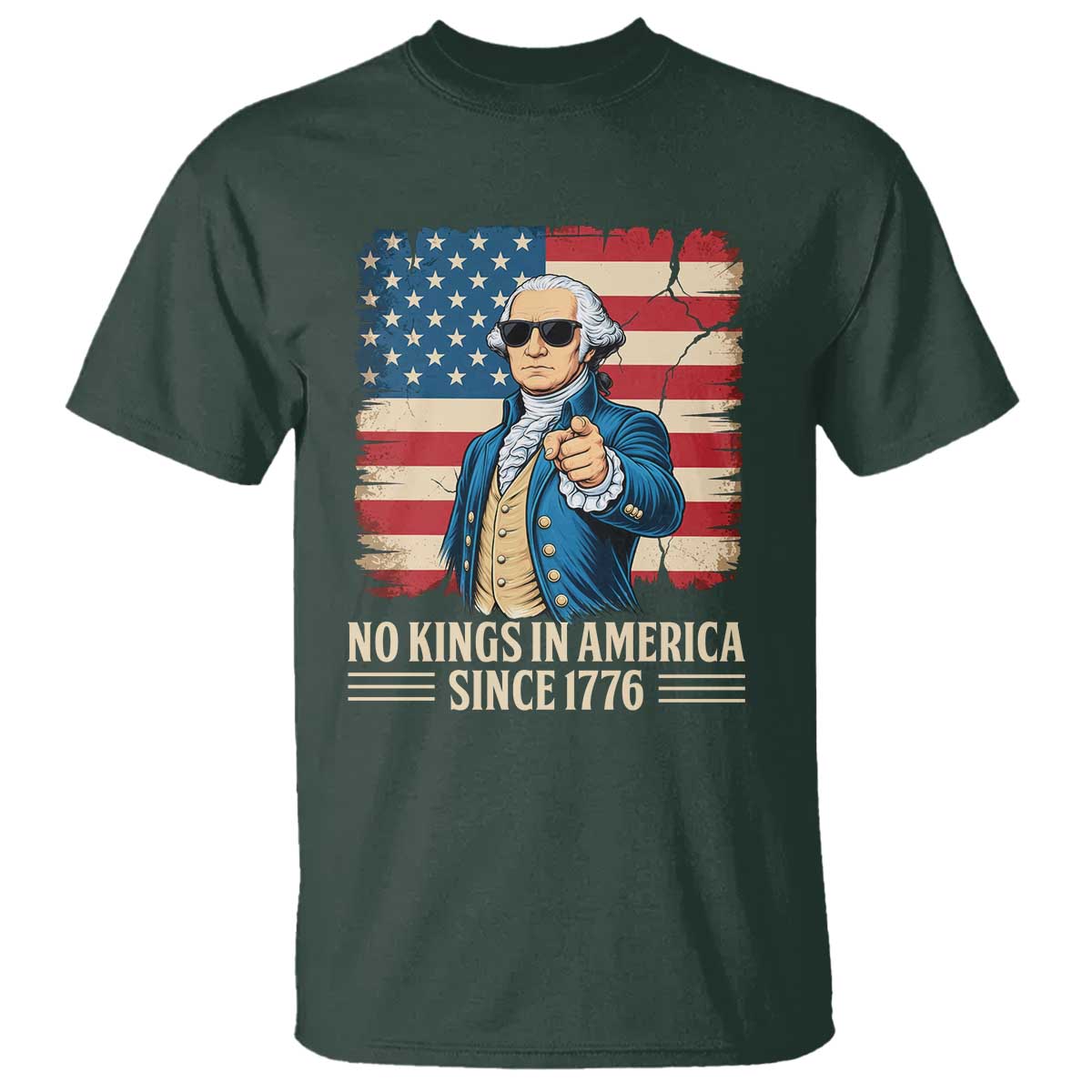 Patriotic George Washington T Shirt No Kings In America TS12 Dark Forest Green Print Your Wear