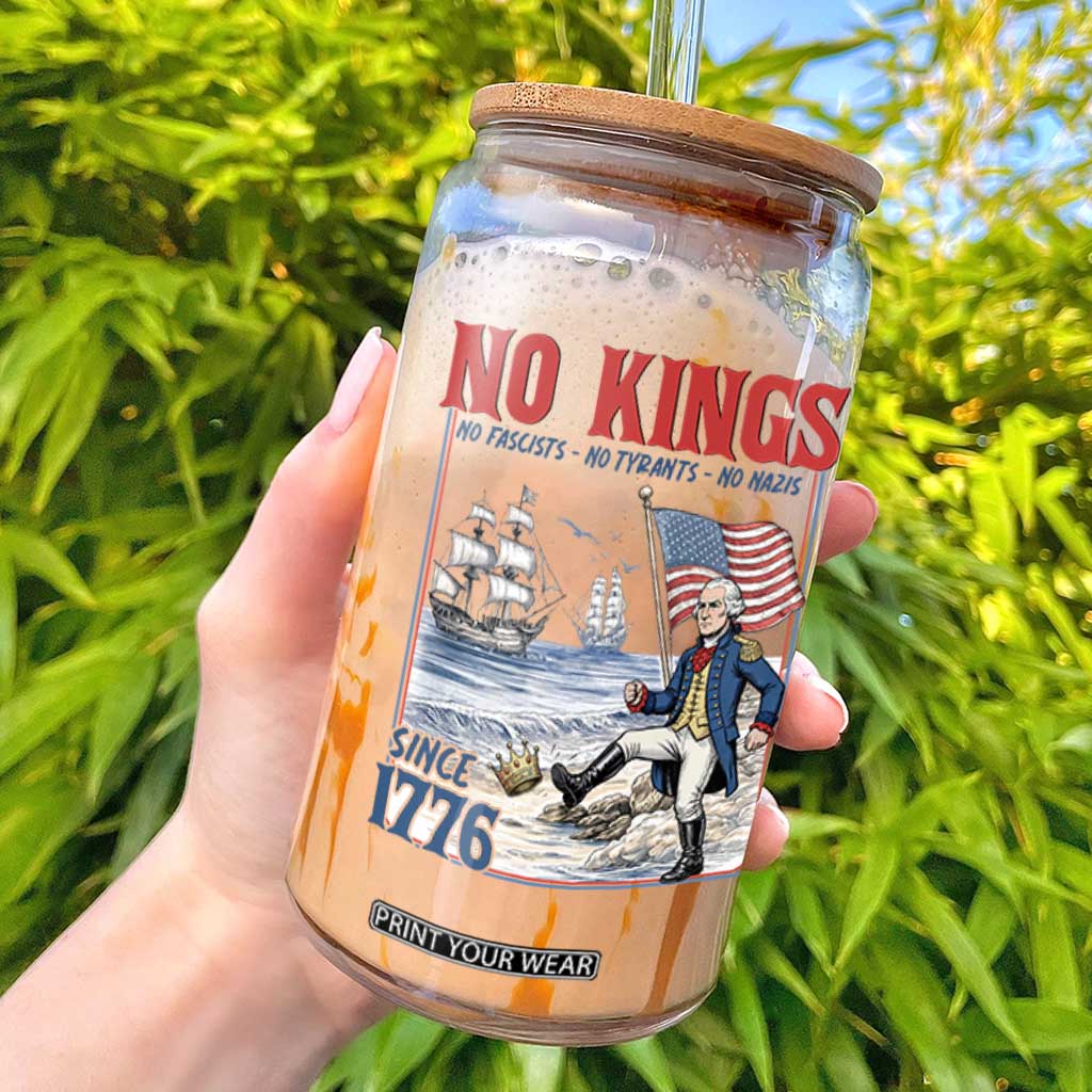 No Kings Since 1776 George Washington Glass Can Political Humor Gift TS12 White Print Your Wear
