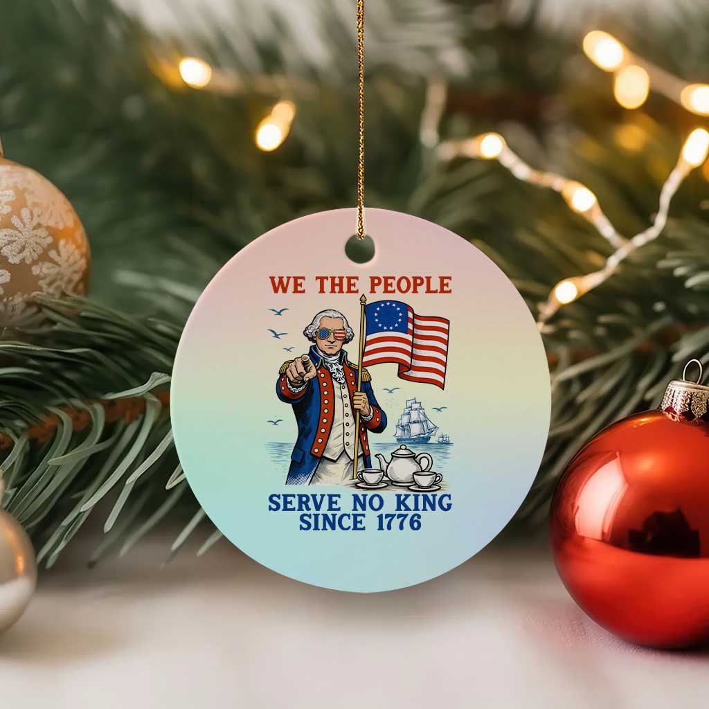 We The People Serve No Kings Ceramic Ornament Funny George Washington Protest TS12 1pc Pastel Print Your Wear
