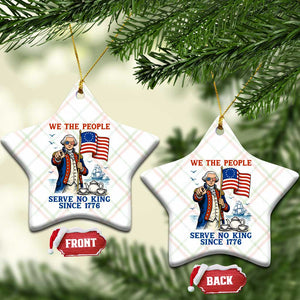 We The People Serve No Kings Ceramic Ornament Funny George Washington Protest TS12 Print Your Wear