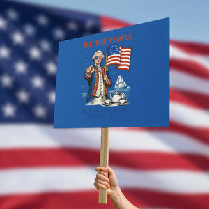 We The People Serve No Kings Protest Sign Funny George Washington Protest TS12 Horizontal 18" × 24" Blue Print Your Wear