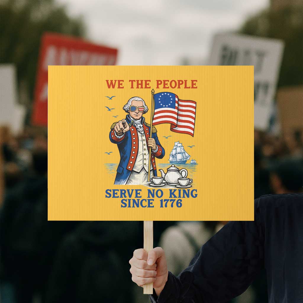 We The People Serve No Kings Protest Sign Funny George Washington Protest TS12 Horizontal 18