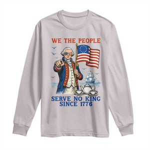 We The People Serve No Kings Long Sleeve Shirt Funny George Washington Protest TS12 Ice Gray Print Your Wear