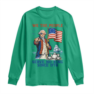 We The People Serve No Kings Long Sleeve Shirt Funny George Washington Protest TS12 Irish Green Print Your Wear