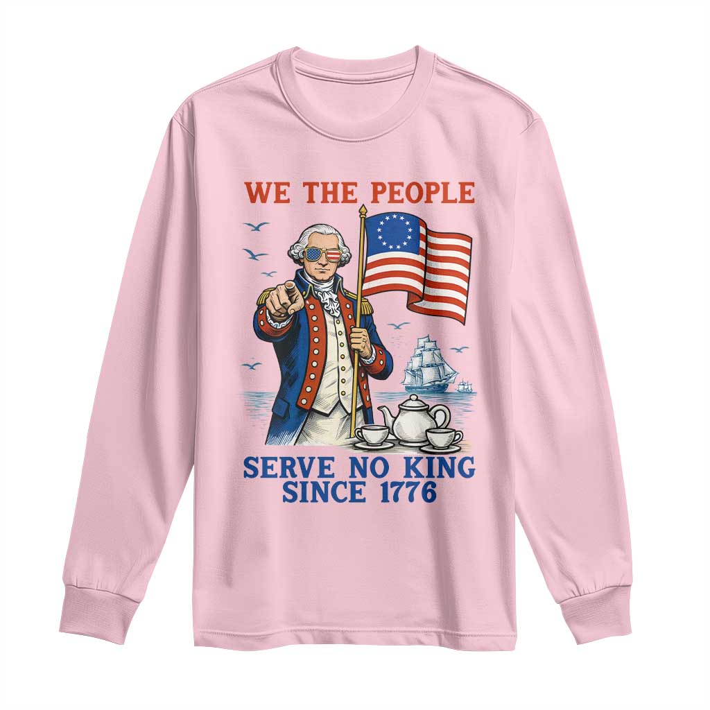 We The People Serve No Kings Long Sleeve Shirt Funny George Washington Protest TS12 Light Pink Print Your Wear