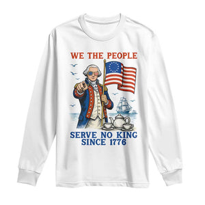 We The People Serve No Kings Long Sleeve Shirt Funny George Washington Protest TS12 White Print Your Wear