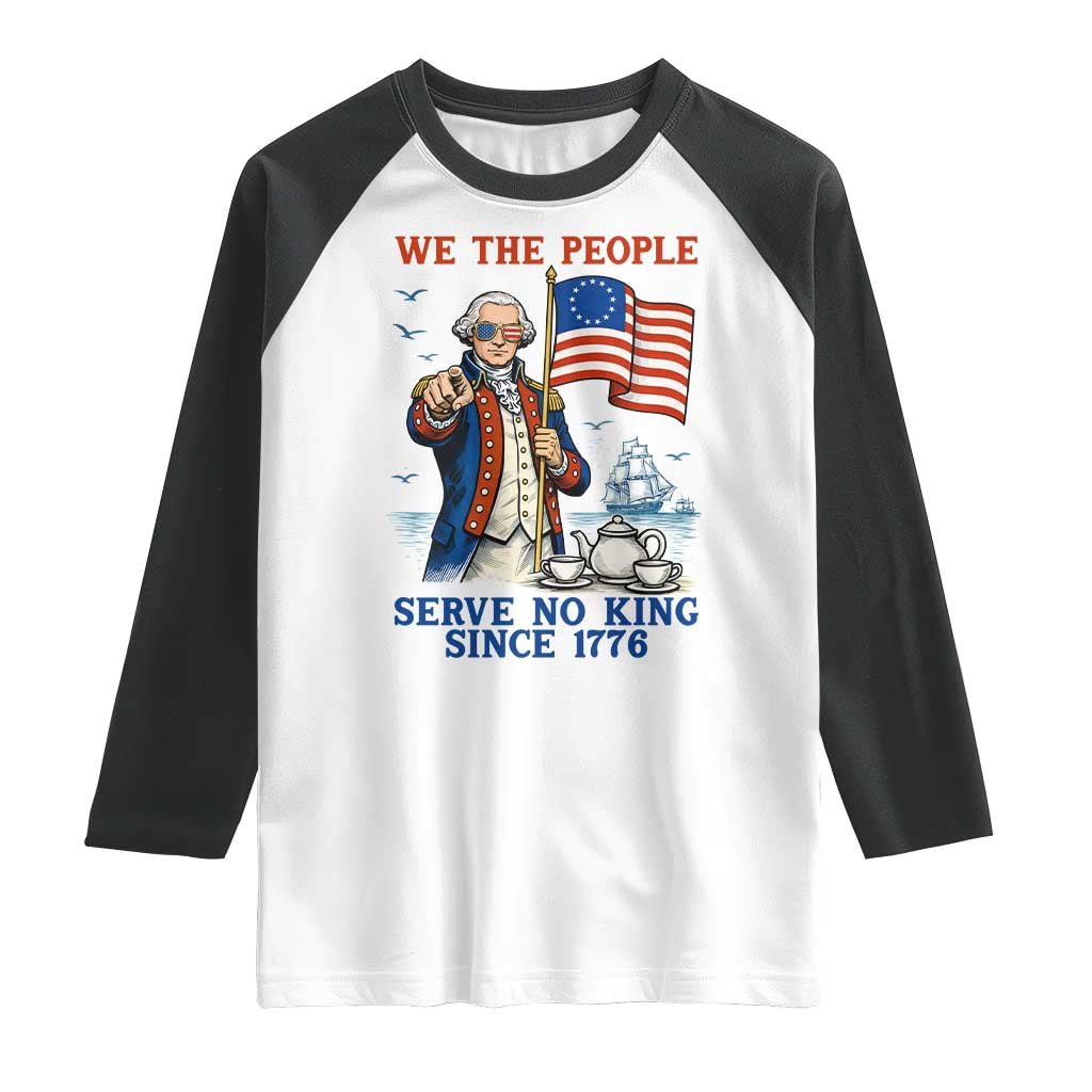 We The People Serve No Kings Raglan Shirt Funny George Washington Protest TS12 White Black Print Your Wear