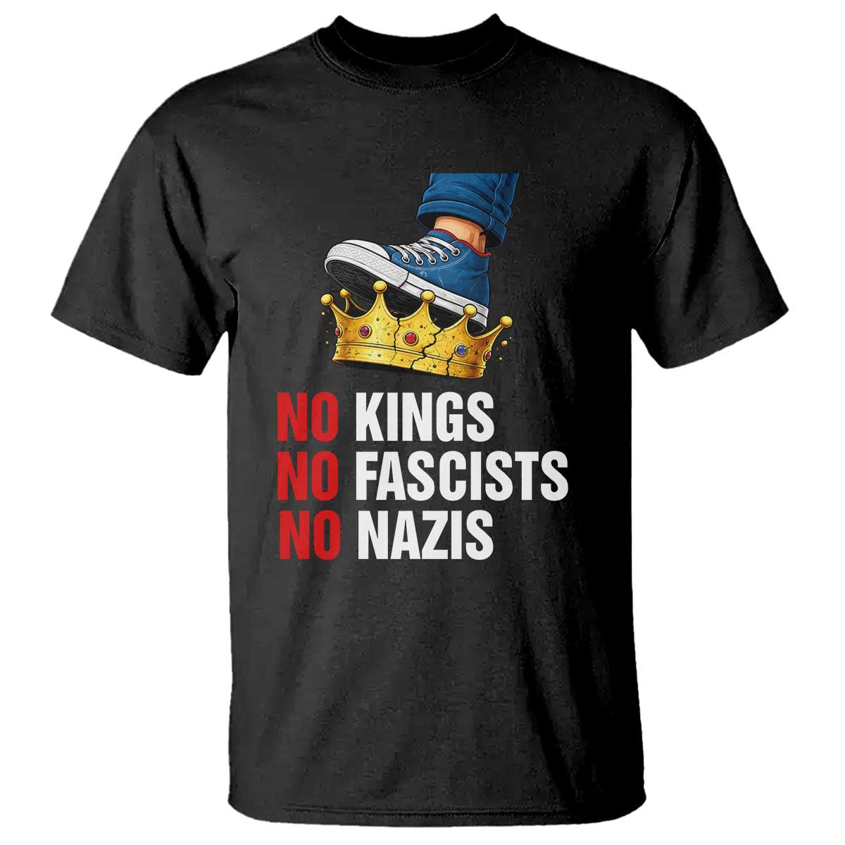 No Kings No Fascists No Nazis T Shirt Anti Authoritarian Protest TS12 Black Print Your Wear