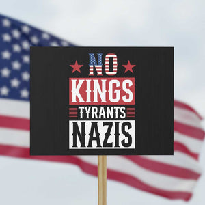American Democracy Protest Sign No Kings No Tyrants No Nazis TS12 Horizontal 18" × 24" Black Print Your Wear