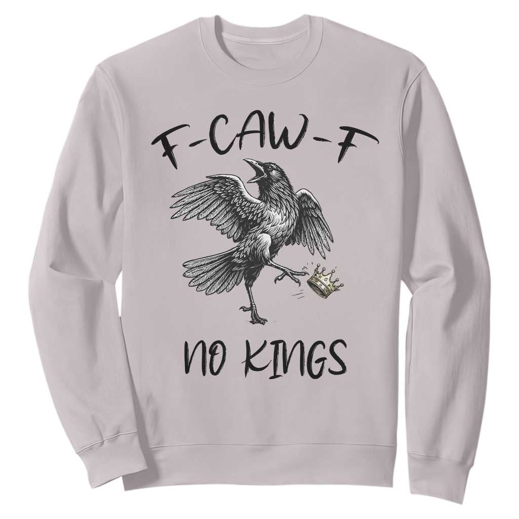 Funny Raven Kicking Crown No Kings Sweatshirt F Caw F TS12 Ice Gray Print Your Wear
