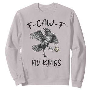 Funny Raven Kicking Crown No Kings Sweatshirt F Caw F TS12 Ice Gray Print Your Wear