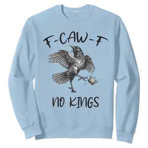 Funny Raven Kicking Crown No Kings Sweatshirt F Caw F TS12 Light Blue Print Your Wear