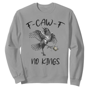 Funny Raven Kicking Crown No Kings Sweatshirt F Caw F TS12 Sport Gray Print Your Wear