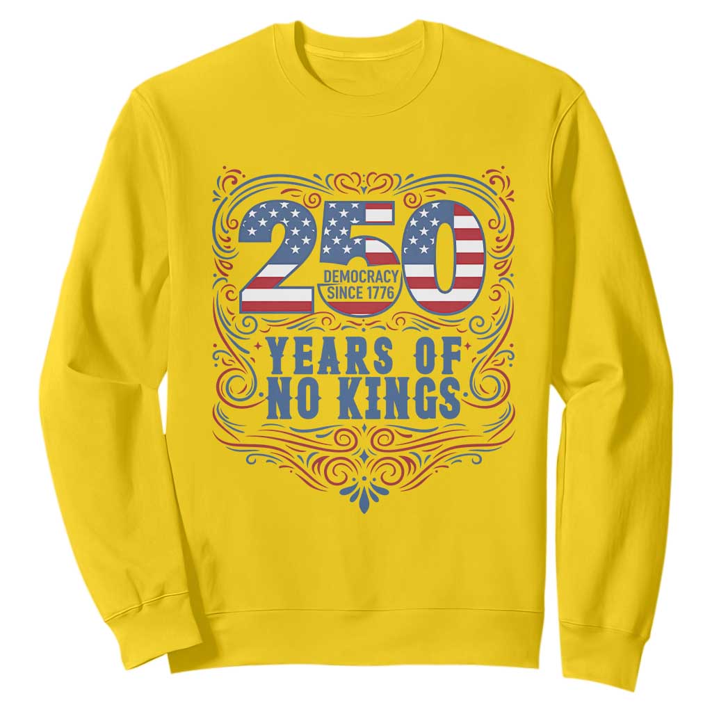 250 Years Of No Kings Sweatshirt American Freedom Protest TS12 Daisy Print Your Wear