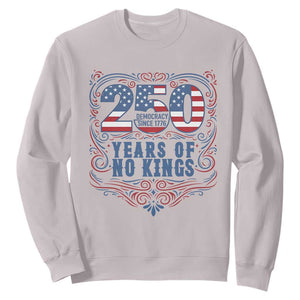 250 Years Of No Kings Sweatshirt American Freedom Protest TS12 Ice Gray Print Your Wear