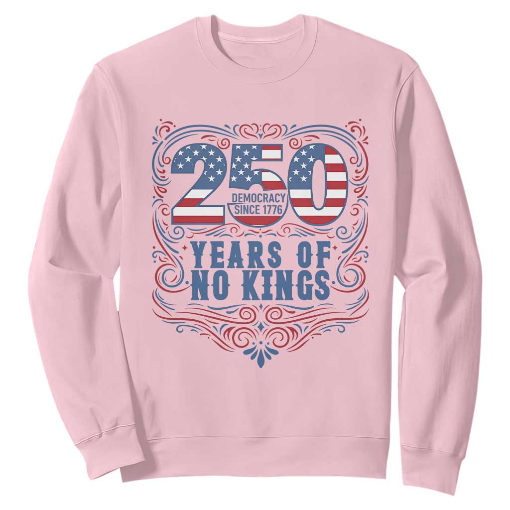 250 Years Of No Kings Sweatshirt American Freedom Protest TS12 Light Pink Print Your Wear
