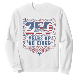 250 Years Of No Kings Sweatshirt American Freedom Protest TS12 White Print Your Wear