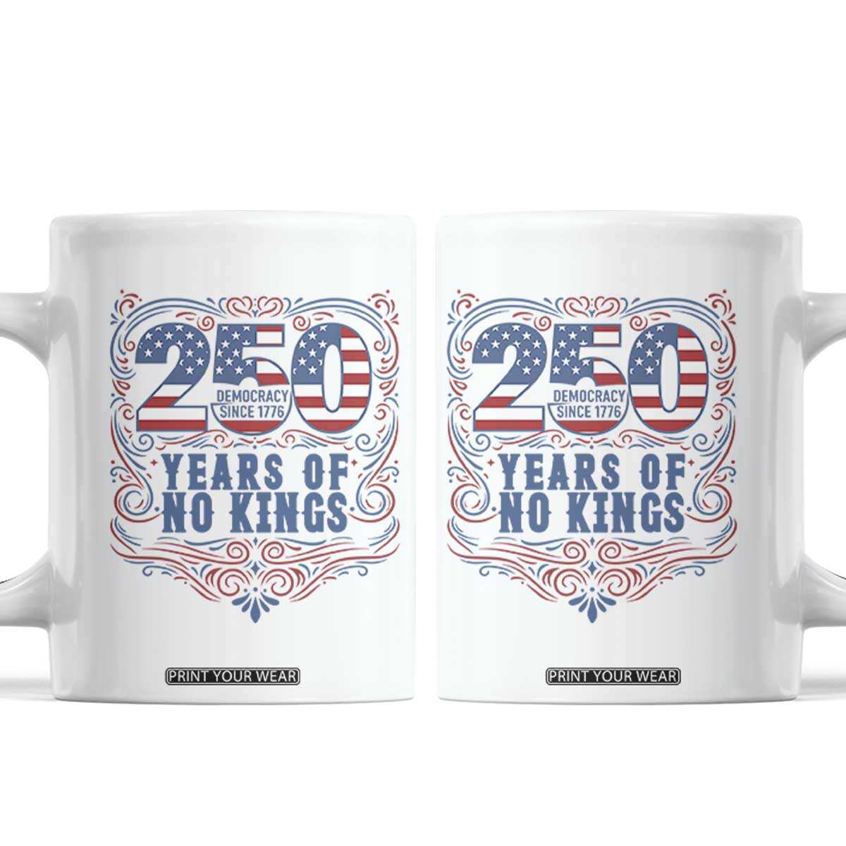 250 Years Of No Kings Coffee Mug American Freedom Protest TS12 White Print Your Wear