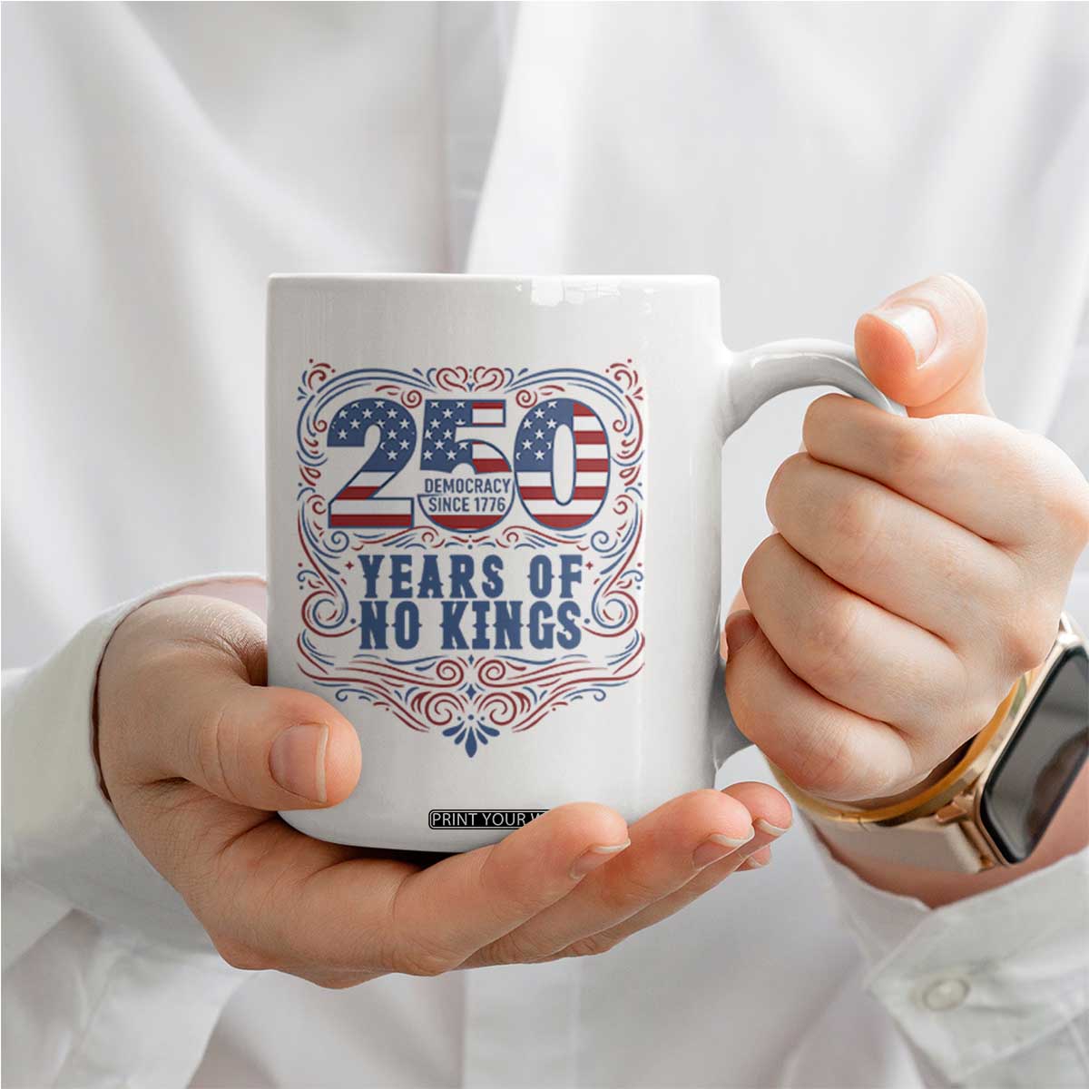 250 Years Of No Kings Coffee Mug American Freedom Protest TS12 Print Your Wear