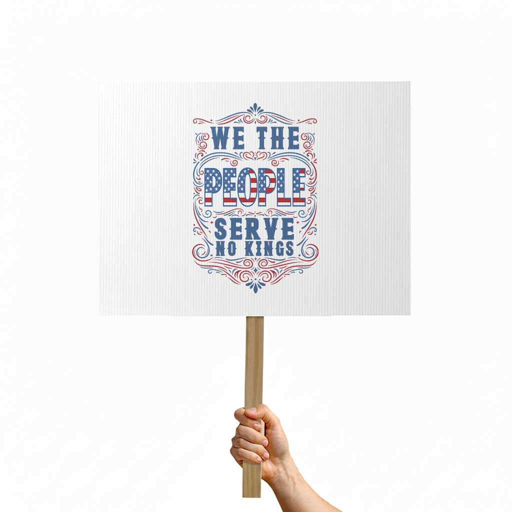 We The People Serve No Kings Protest Sign American Patriot Freedom Gift TS12 Horizontal 18