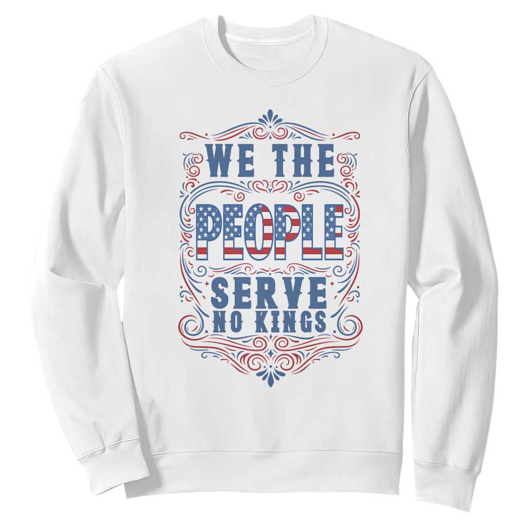 We The People Serve No Kings Sweatshirt American Patriot Freedom Gift TS12 White Print Your Wear